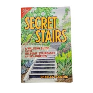 Secret Stairs Walking Guide To Historic L.A. Staircases